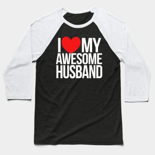 I love my awesome husband Baseball T-Shirt